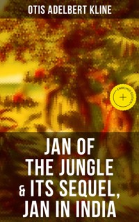 JAN OF THE JUNGLE & Its Sequel, Jan in India - Otis Adelbert Kline - E-Book