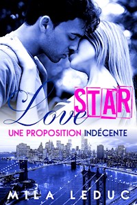 Love Star / Une proposition indécente - Mila Leduc - E-Book
