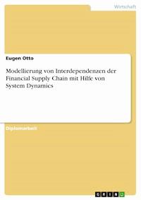 Modellierung von Interdependenzen der Financial Supply Chain mit Hilfe von System Dynamics - Eugen Otto - E-Book
