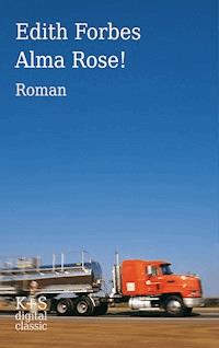 Alma Rose! - Edith Forbes - E-Book