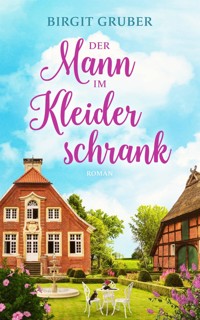 Der Mann im Kleiderschrank - Birgit Gruber - E-Book