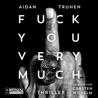 Fuck You Very Much (ungekürzt) - Aidan Truhen - Hörbuch