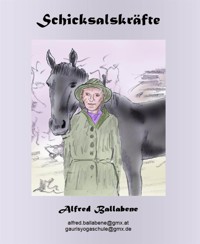 Schicksalskräfte - Alfred Ballabene - E-Book