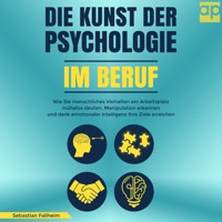 Die Kunst der Psychologie im Beruf - Sebastian Fallheim - Hörbuch