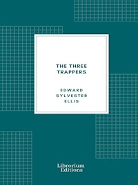 The Three Trappers - Edward Sylvester Ellis - E-Book