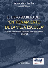 ”el Libro Secreto Del Entrenamiento De La Vieja Escuela” - Oreste Maria Petrillo - E-Book