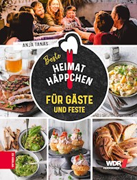 Heimathäppchen – Für Gäste und Feste - Anja Tanas - E-Book