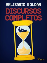 Discursos completos - Belisario Roldán - E-Book