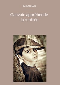 Gauvain appréhende la rentrée - Sylvia Richard - E-Book