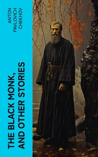 The Black Monk, and Other Stories - Anton Pavlovich Chekhov - E-Book