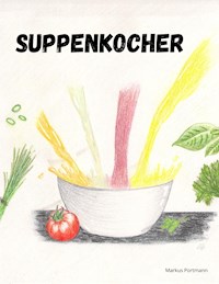 Suppenkocher - Markus Portmann - E-Book