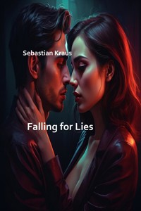 Falling for Lies - Kraus Sebastian - E-Book