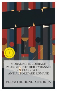 Moralische Courage im Angesicht der Tyrannei – 3 klassische antiautoritäre Romane - Bertha von Suttner - E-Book