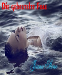 Die gebeutelte Frau - Joana Stone - E-Book