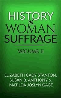 History of Woman Suffrage, Volume II - Susan B. Anthony - E-Book