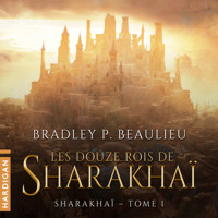 Les Douze Rois de Sharakhaï - Bradley P. Beaulieu - Hörbuch