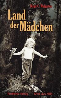 Land der Mädchen - Birgit C. Wolgarten - E-Book