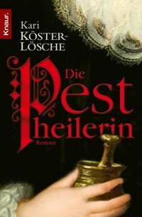 Die Pestheilerin - Kari Köster-Lösche - E-Book