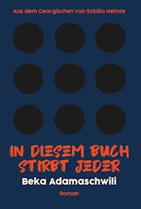 In diesem Buch stirbt jeder - Beka Adamaschwili - E-Book