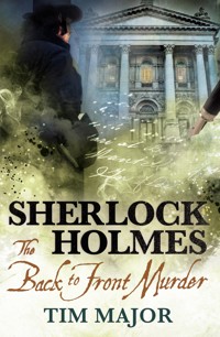 The New Adventures of Sherlock Holmes - The Back-to-Front Murder - Tim Major - E-Book