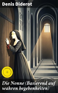 Die Nonne (Basierend auf wahren begebenheiten) - Denis Diderot - E-Book