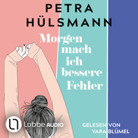 Morgen mach ich bessere Fehler (Ungekürzt) - Petra Hülsmann - Hörbuch