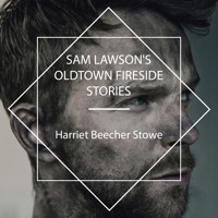 Sam Lawson's Oldtown Fireside Stories - Harriet Beecher-Stowe - Hörbuch