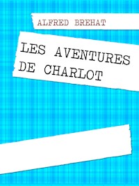 Les aventures de Charlot - Alfred Bréhat - E-Book