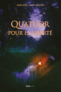Quatuor pour la liberté - Marjorie Joris Mourey - E-Book