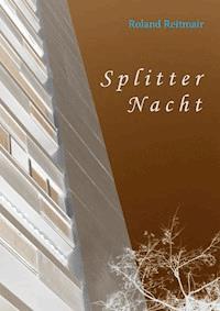 SplitterNacht - Roland Reitmair - E-Book