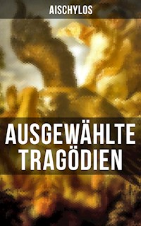 Ausgewählte Tragödien von Aischylos - Aischylos - E-Book
