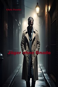 Jäger ohne Gnade - Chris Fowler - E-Book
