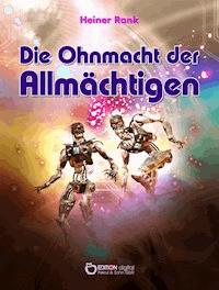 Die Ohnmacht der Allmächtigen - Heiner Rank - E-Book
