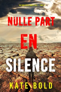 Nulle part en silence (Un thriller de Harley Cole — tome 14) - Kate Bold - E-Book