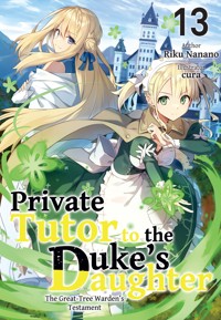 Private Tutor to the Duke’s Daughter: Volume 13 - Riku Nanano - E-Book