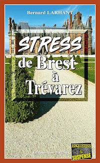 Stress de Brest à Trevarez - Bernard Larhant - E-Book