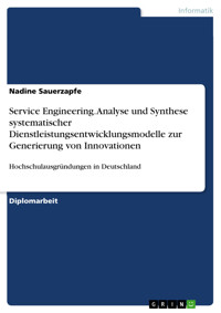 Service Engineering. Analyse und Synthese systematischer Dienstleistungsentwicklungsmodelle zur Generierung von Innovationen - Nadine Sauerzapfe - E-Book