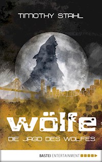 Die Jagd des Wolfes - Timothy Stahl - E-Book