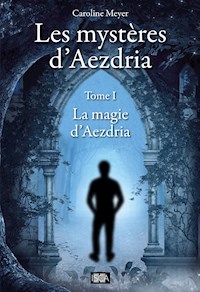 Les mystères d'Aezdria - Tome 1 - Caroline Meyer - E-Book