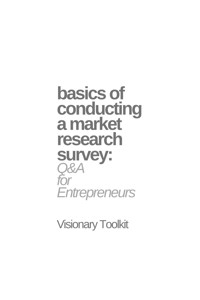 Basics of Conducting a Market Research Survey: Q&A for Entrepreneurs - Visionary Toolkit - E-Book