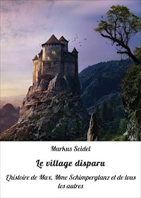Le village disparu - Markus Seidel - E-Book