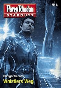 Stardust 6: Whistlers Weg - Rüdiger Schäfer - E-Book