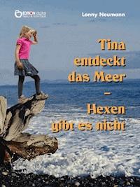 Tina entdeckt das Meer - Hexen gibt es nicht - Lonny Neumann - E-Book