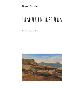 Tumult in Tusculum - Bernd Reutler - E-Book