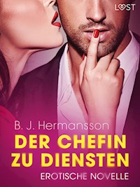 Der Chefin zu Diensten - Erotische Novelle - B. J. Hermansson - E-Book
