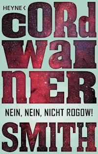 Nein, nein, nicht Rogow! - - Cordwainer Smith - E-Book