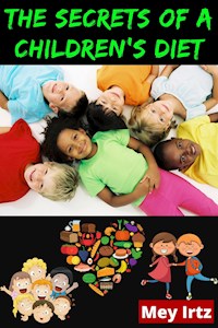 The Secrets of a Children's Diet - Mey Irtz - E-Book
