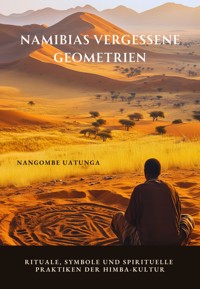 Namibias vergessene Geometrien - Nangombe Uatunga - E-Book