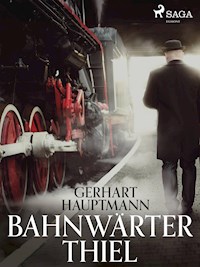 Bahnwärter Thiel - Gerhart Hauptmann - E-Book