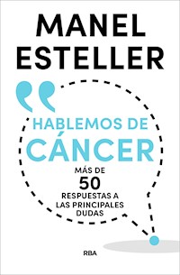 Hablemos de cáncer - Manel Esteller - E-Book